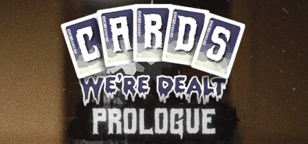Cards We're Dealt: Prologue